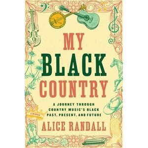 My Black Country: A Journey Through Country Music's Black Past, Present, and Fut